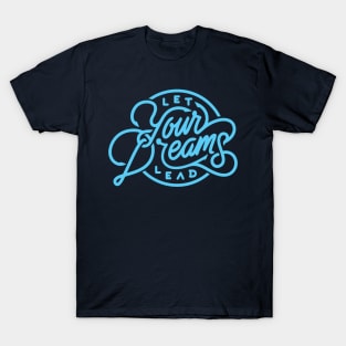 Let Your Dream Lead T-Shirt